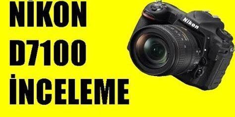 Nikon D7100 Detaylı İnceleme – (Çıkış Yılı: 2013) Nikon D7100 Detaylı İnceleme – (Çıkış Yılı: 2013)