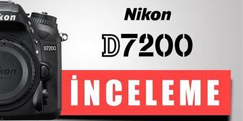 Nikon D7200 Detaylı İnceleme – (Çıkış Yılı: 2015) Nikon D7200 Detaylı İnceleme – (Çıkış Yılı: 2015)