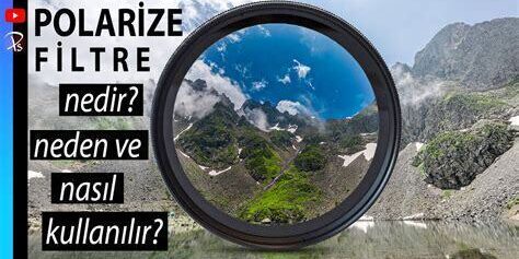 Polarize Filtre Kullanımı ve Işık Yönetimi Polarize Filtre Kullanımı ve Işık Yönetimi
